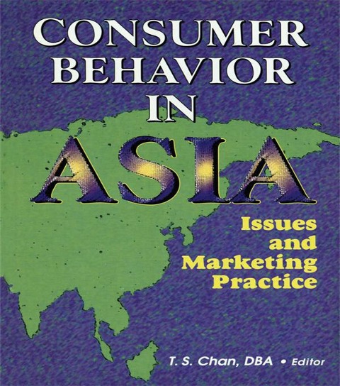 Consumer Behavior in Asia - Erdener Kaynak, Tsang-Sing Chan