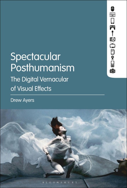 Spectacular Posthumanism - Drew Ayers