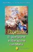 Preghiere di guarigione e liberazione con Maria - Pino Di Missaglia, Marcello Stanzione