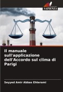 Cover-Bild zum Titel 'Il manuale sull'applicazione dell'Accordo sul clima di Parigi' von 'Seyyed Amir Abbas Ehterami'