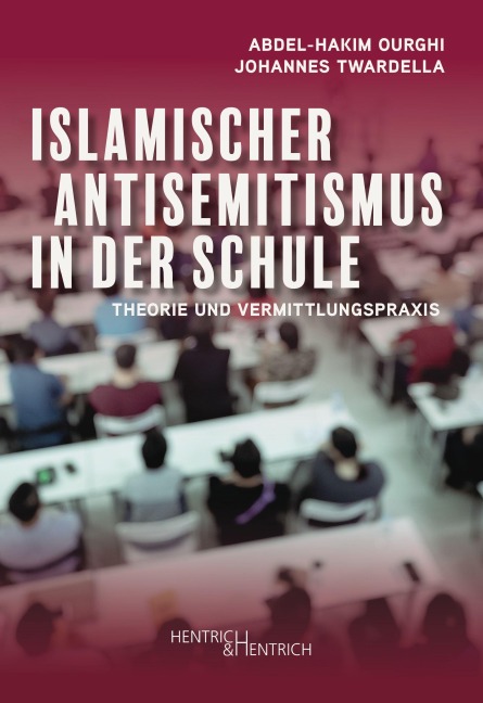 Islamischer Antisemitismus in der Schule - Abdel-Hakim Ourghi, Johannes Twardella