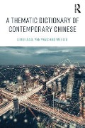 A Thematic Dictionary of Contemporary Chinese - Liwei Jiao, Yan Yang, Wei Liu