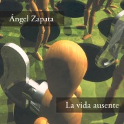 Cover-Bild zum Titel 'La vida ausente' von 'Ángel Zapata'