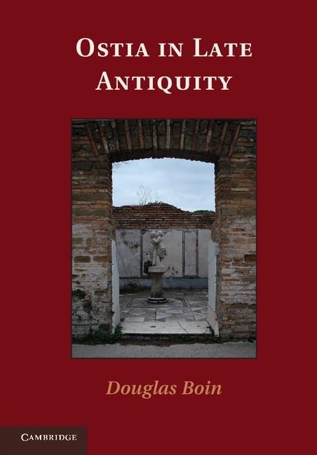 Ostia in Late Antiquity - Douglas Boin