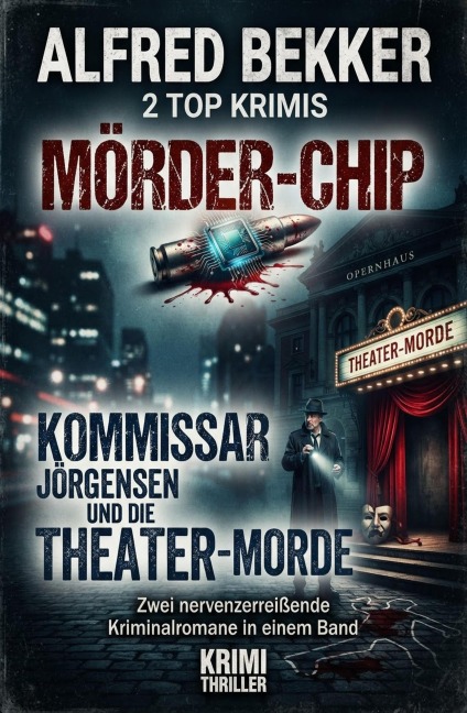 2 Top Krimis: Mörder-Chip / Kommissar Jörgensen und die Theater-Morde - Alfred Bekker