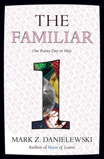 The Familiar 1. One Rainy Day in May - Mark Z. Danielewski