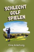Cover-Bild zum Titel 'Schlecht Golf spielen' von 'Lucy Wolf'