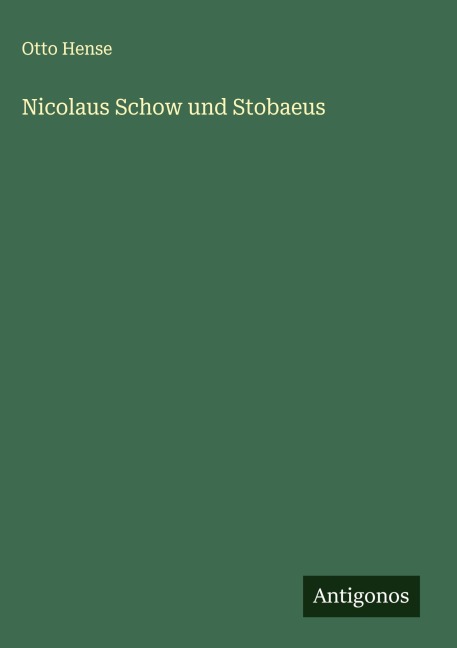 Nicolaus Schow und Stobaeus - Otto Hense