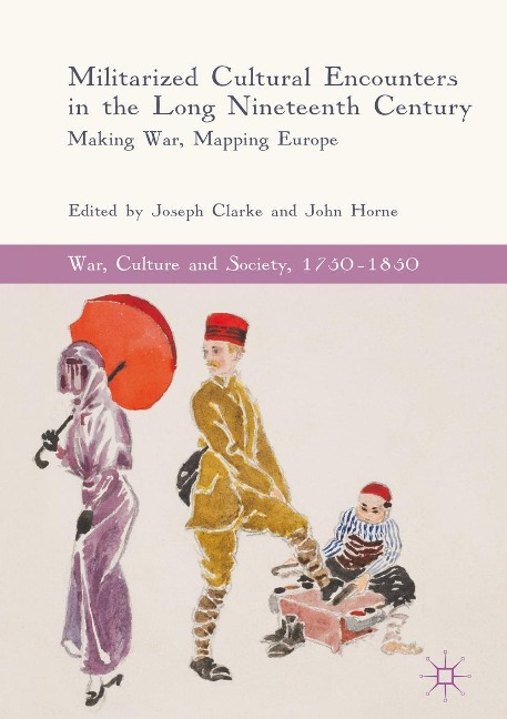 Militarized Cultural Encounters in the Long Nineteenth Century - 