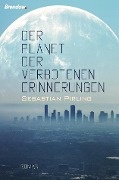 Cover-Bild zum Titel 'Der Planet der verbotenen Erinnerungen' von 'Sebastian Pirling'