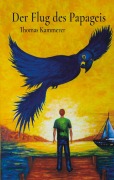 Cover-Bild zum Titel 'Der Flug des Papageis' von 'Thomas Kammerer'