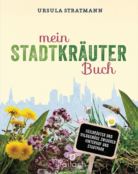 Mein Stadt-Kräuter-Buch - Ursula Stratmann