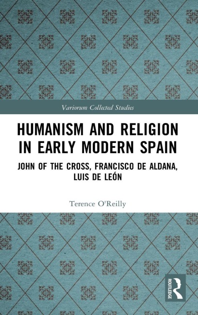 Humanism and Religion in Early Modern Spain - Terence O'Reilly