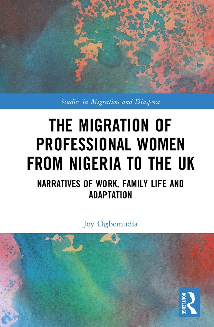 The Migration of Professional Women from Nigeria to the UK - Joy Ogbemudia