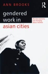 Gendered Work in Asian Cities - Ann Brooks