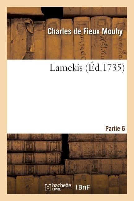 Lamekis. Partie 6 - Charles De Fieux Mouhy