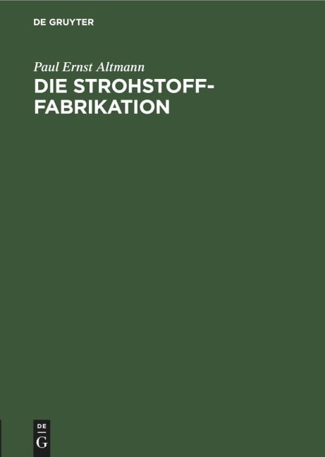 Die Strohstoff-Fabrikation - Paul Ernst Altmann