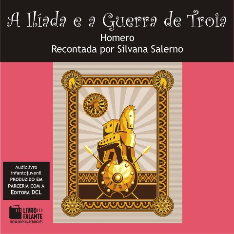 A Ilíada e a Guerra de Troia - Homero
