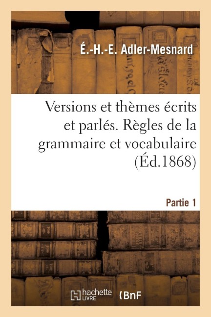 Versions et thèmes écrits et parlés. Règles de la grammaire et vocabulaire - Édouard-Henri-Emmanuel Adler-Mesnard