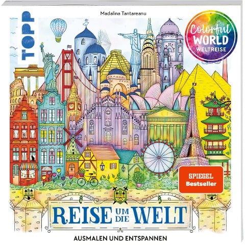 Colorful World - Reise um die Welt. SPIEGEL Bestseller - Madalina Tantareanu