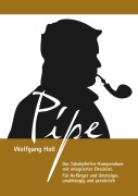 Cover-Bild zum Titel 'Pipe - Das Tabakpfeifen-Kompendium' von 'Wolfgang Holl'