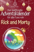 Cover-Bild zum Titel 'Der inoffizielle Adventskalender für alle Fans von Rick and Morty' von 'Emma Maier'