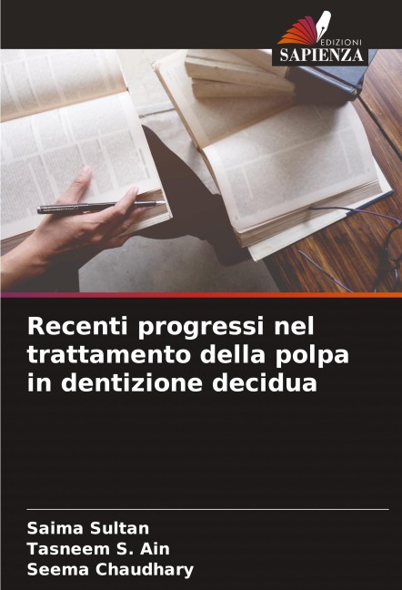 Recenti progressi nel trattamento della polpa in dentizione decidua - Saima Sultan, Tasneem S. Ain, Seema Chaudhary