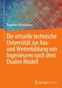 Cover-Bild zum Titel 'Die virtuelle technische Universität zur Aus- und Weiterbildung von Ingenieuren nach dem Dualen Modell' von 'Engelbert Westkämper'