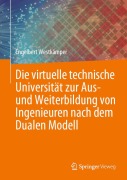 Cover-Bild zum Titel 'Die virtuelle technische Universität zur Aus- und Weiterbildung von Ingenieuren nach dem Dualen Modell' von 'Engelbert Westkämper'