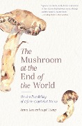 Mushroom at the End of the World - Anna Lowenhaupt Tsing