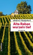 Alte Reben wurzeln tief - Andreas Krohberger