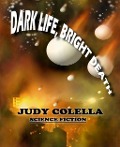 Dark Life, Bright Death - Judy Colella