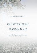 Cover-Bild zum Titel 'Die Wirkliche Weihnacht' von 'DDr. Elisabeth Manndorff'