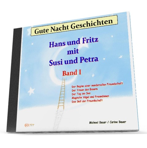 Gute-Nacht-Geschichten: Hans und Fritz mit Susi und Petra - Band I - Carina Bauer, Michael Bauer