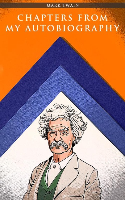 Chapters from My Autobiography - Mark Twain