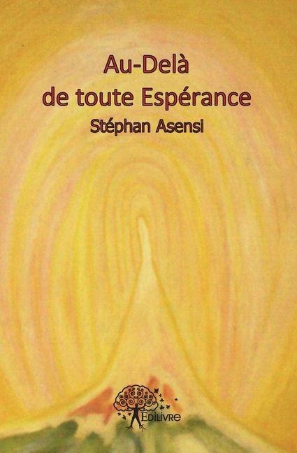 Au-Delà de toute espérance - Stéphan Asensi