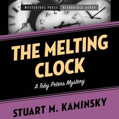 The Melting Clock: A Toby Peters Mystery - Stuart M. Kaminsky, Stuart Kaminsky