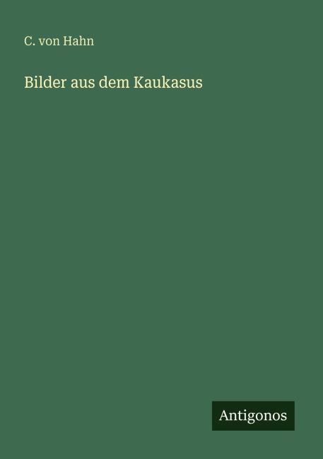 Bilder aus dem Kaukasus - C. Von Hahn
