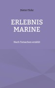 Cover-Bild zum Titel 'Erlebnis Marine' von 'Dieter Flohr'
