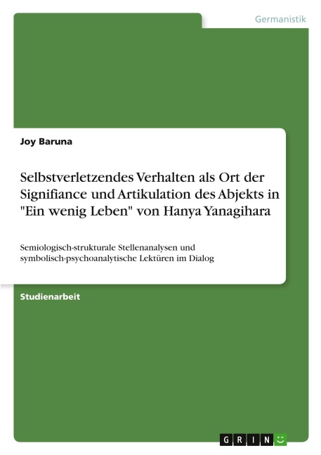 Selbstverletzendes Verhalten als Ort der Signifiance und Artikulation des Abjekts in "Ein wenig Leben" von Hanya Yanagihara - Joy Baruna