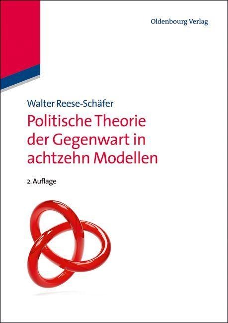 Politische Theorie der Gegenwart in achtzehn Modellen - Walter Reese-Schäfer