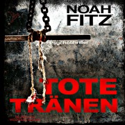 Cover-Bild zum Titel 'Tote Tränen' von 'Noah Fitz'