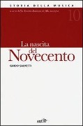 La nascita del Novecento - Guido Salvetti
