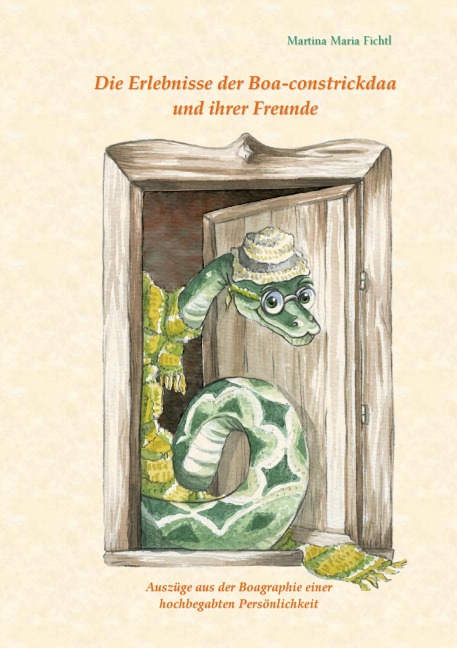 Die Erlebnisse der Boa-constrickdaa und ihrer Freunde - Martina Maria Fichtl Die Erlebnisse der Boa-constrickdaa und ihrer Freunde - Martina Maria Fichtl