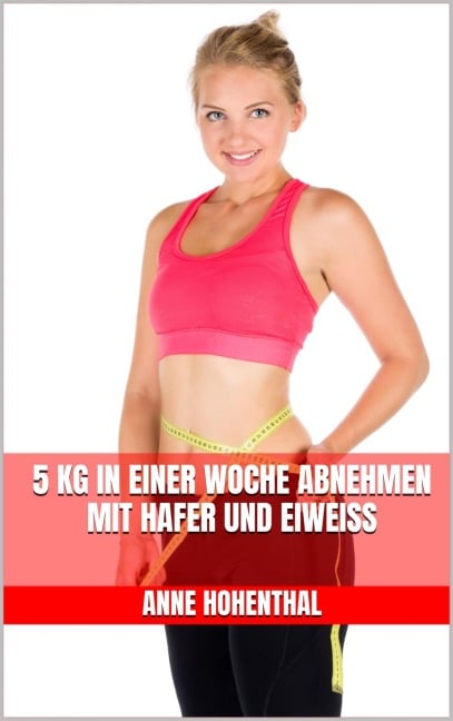 5 kg in einer Woche abnehmen mit Hafer und Eiweiß - Anne Hohenthal