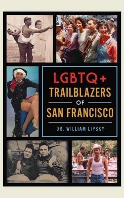 LGBTQ+ Trailblazers of San Francisco - William Lipsky