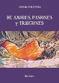 Cover-Bild zum Titel 'De amores, pasiones y traiciones' von 'Karina Colopera'