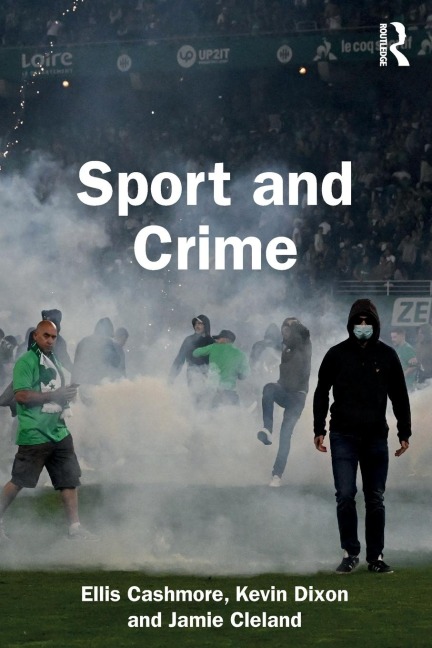 Sport and Crime - Ellis Cashmore, Kevin Dixon, Jamie Cleland