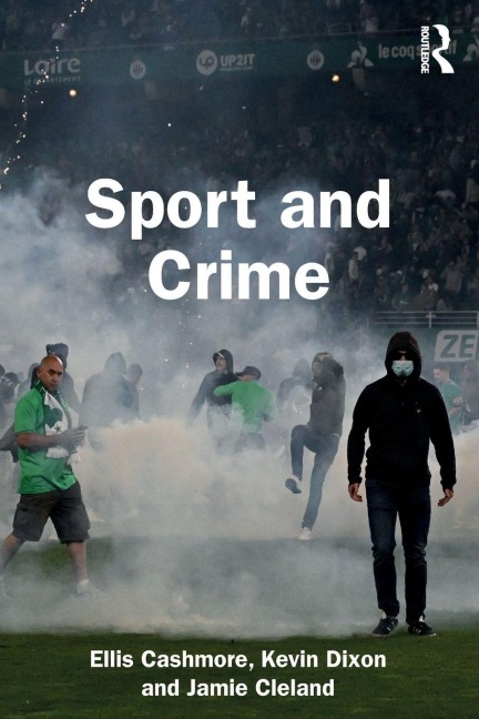 Sport and Crime - Ellis Cashmore, Kevin Dixon, Jamie Cleland