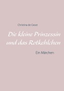 Cover-Bild zum Titel 'Die kleine Prinzessin und das Rotkehlchen' von 'Christina de Groot'